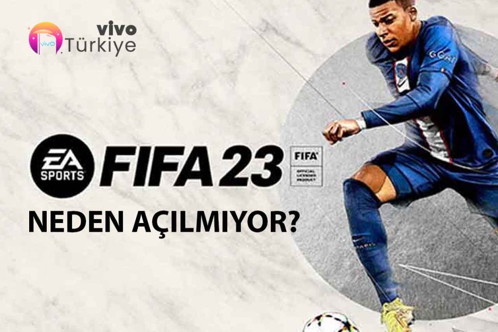 Fifa 2023 neden açılmıyor