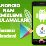 Android Ram Temizleme Uygulamaları