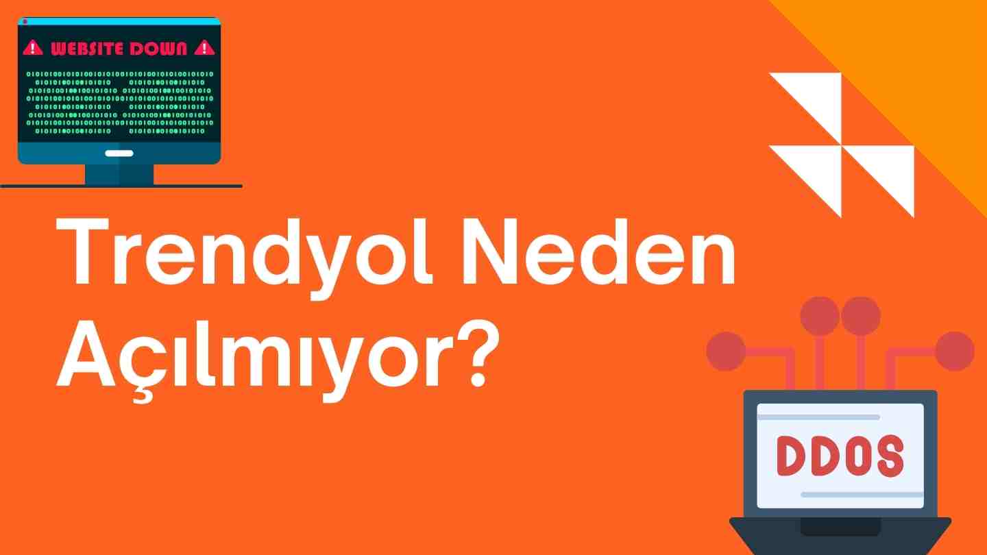 Trendyol Neden Açılmıyor?