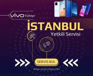 Vivo İstanbul Yetkili Servisi ve Tamir Hizmetleri