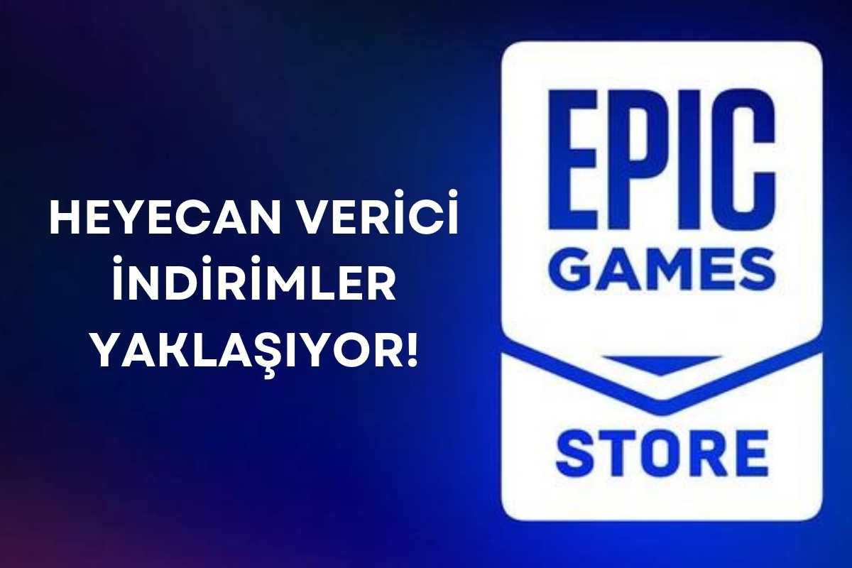 Epic İndirimleri Ne Zaman?